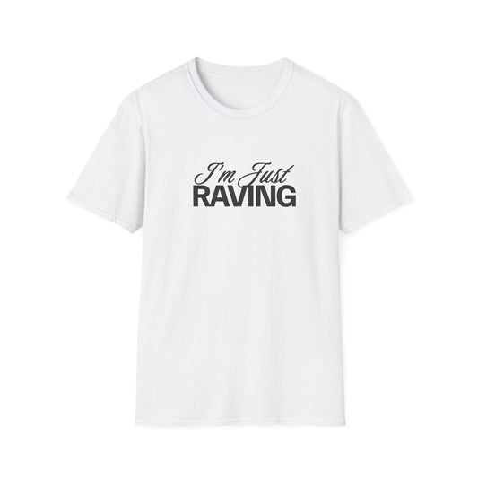 I'm Just Raving T-Shirt