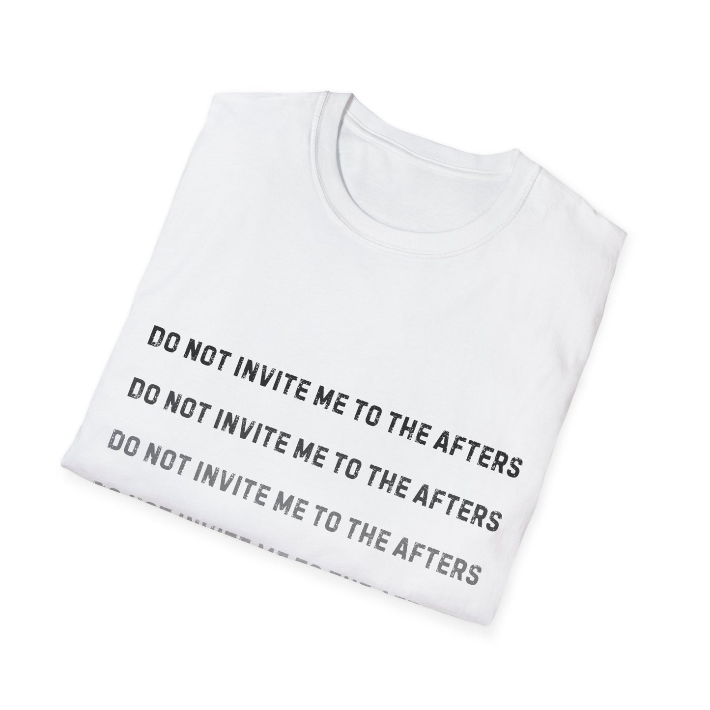 Do Not Invite Me To Afters T-Shirt