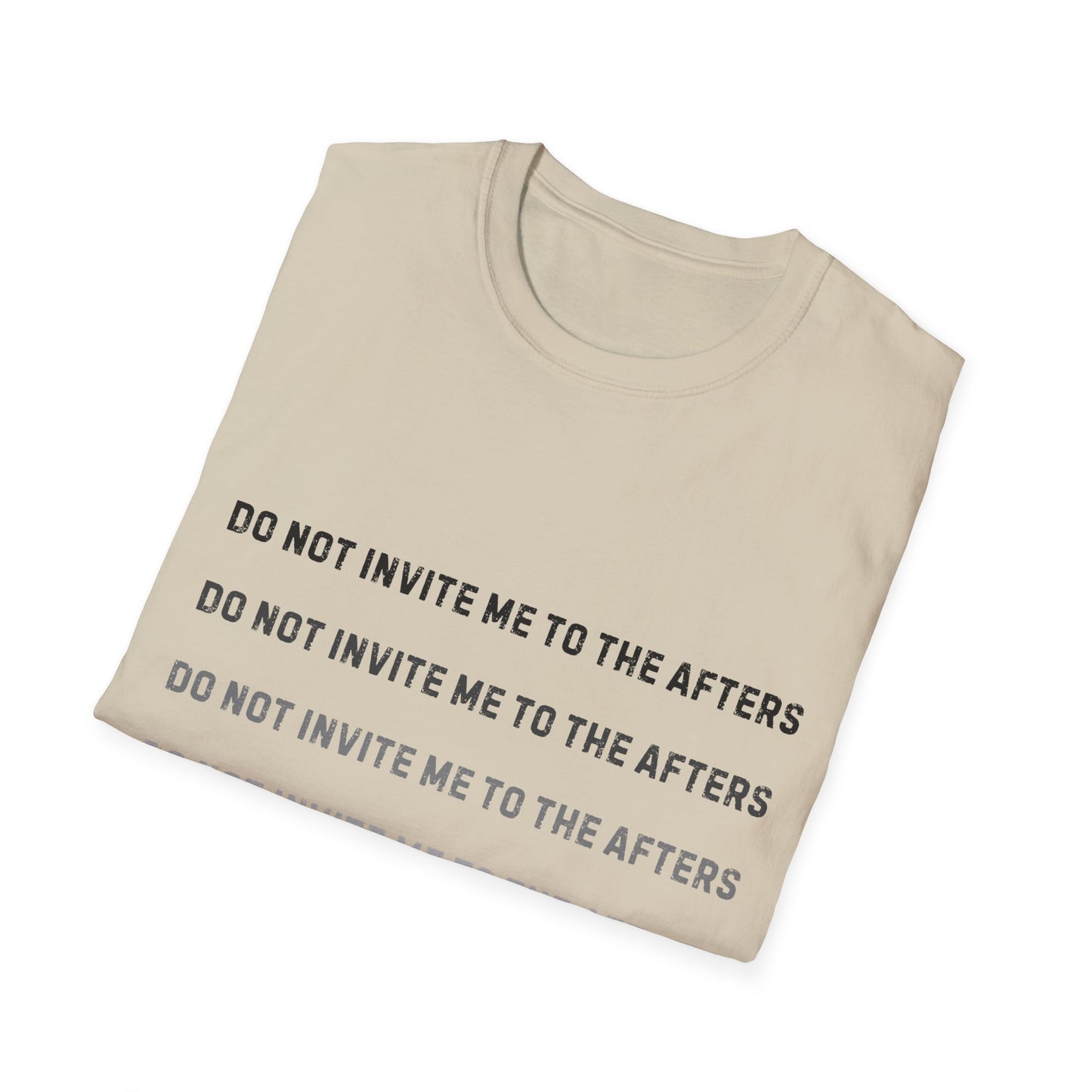 Do Not Invite Me To Afters T-Shirt