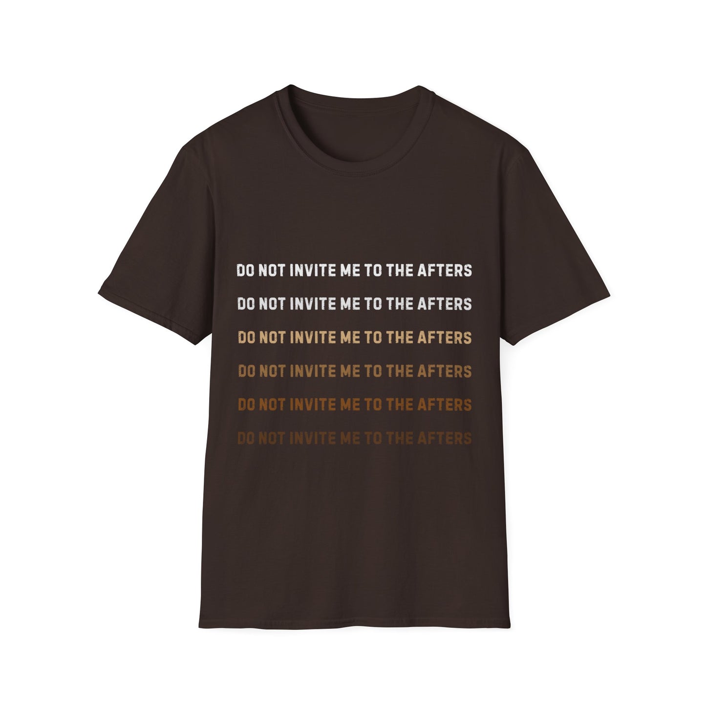 Do Not Invite Me To Afters T-Shirt