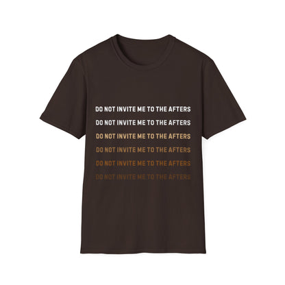 Do Not Invite Me To Afters T-Shirt