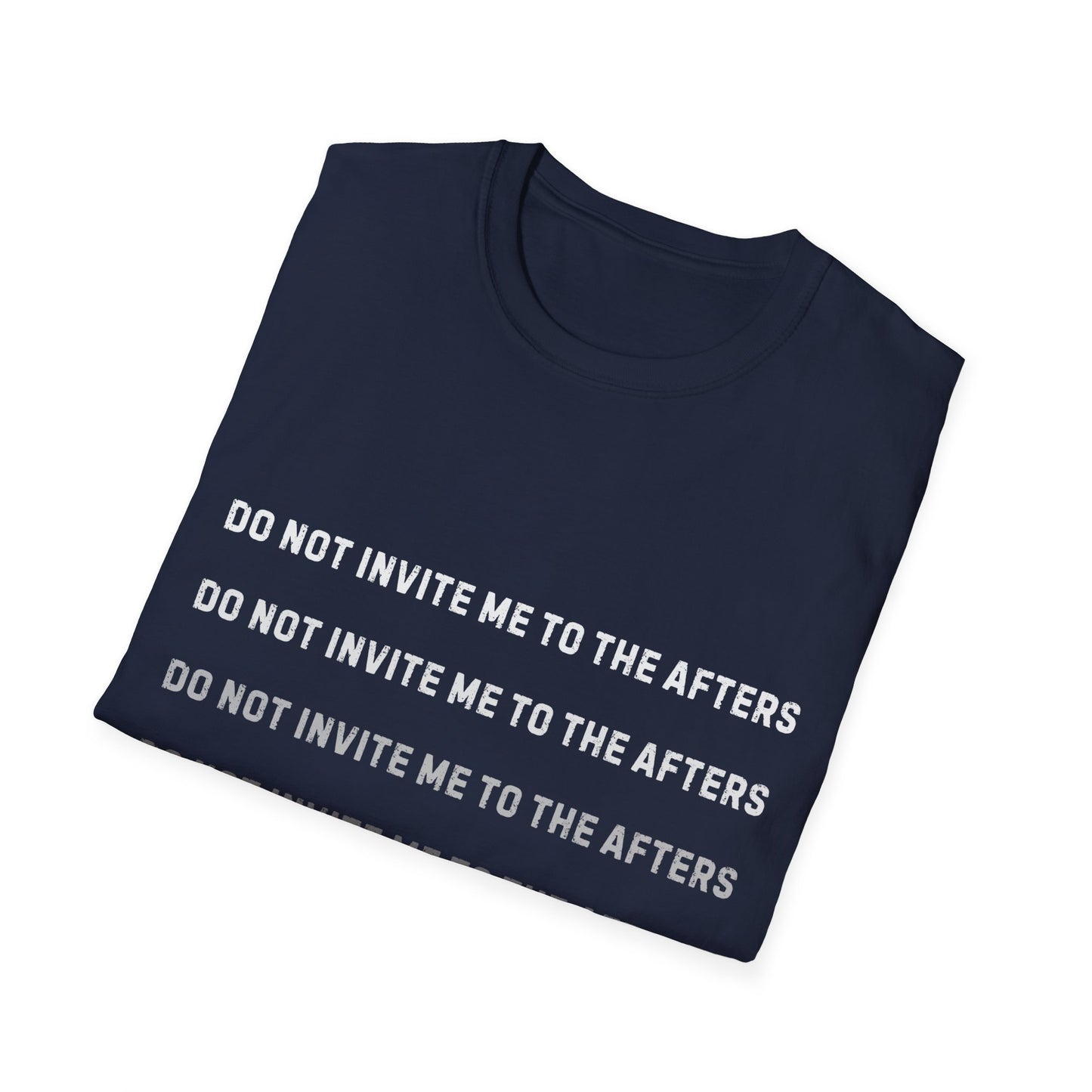 Do Not Invite Me To Afters T-Shirt