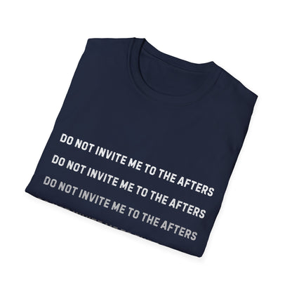 Do Not Invite Me To Afters T-Shirt