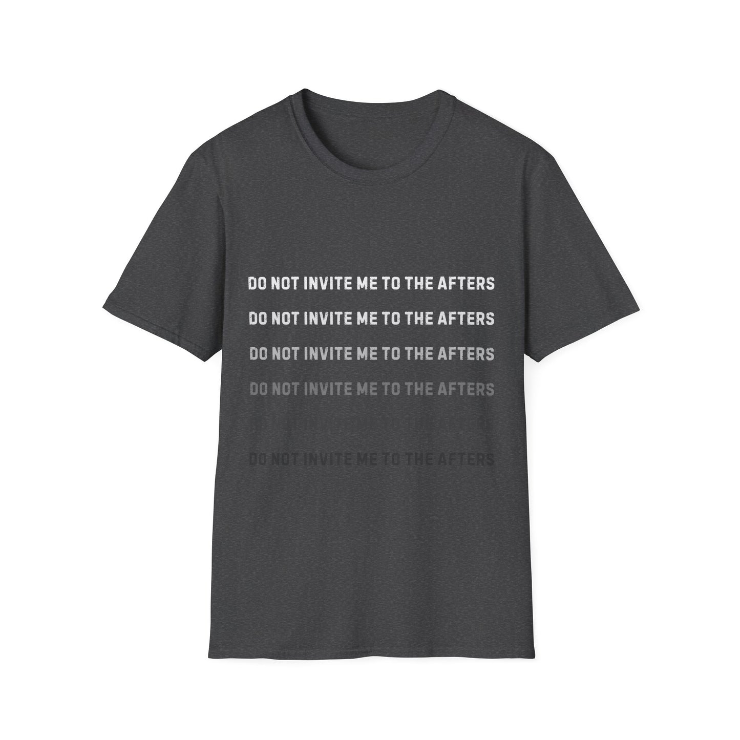 Do Not Invite Me To Afters T-Shirt