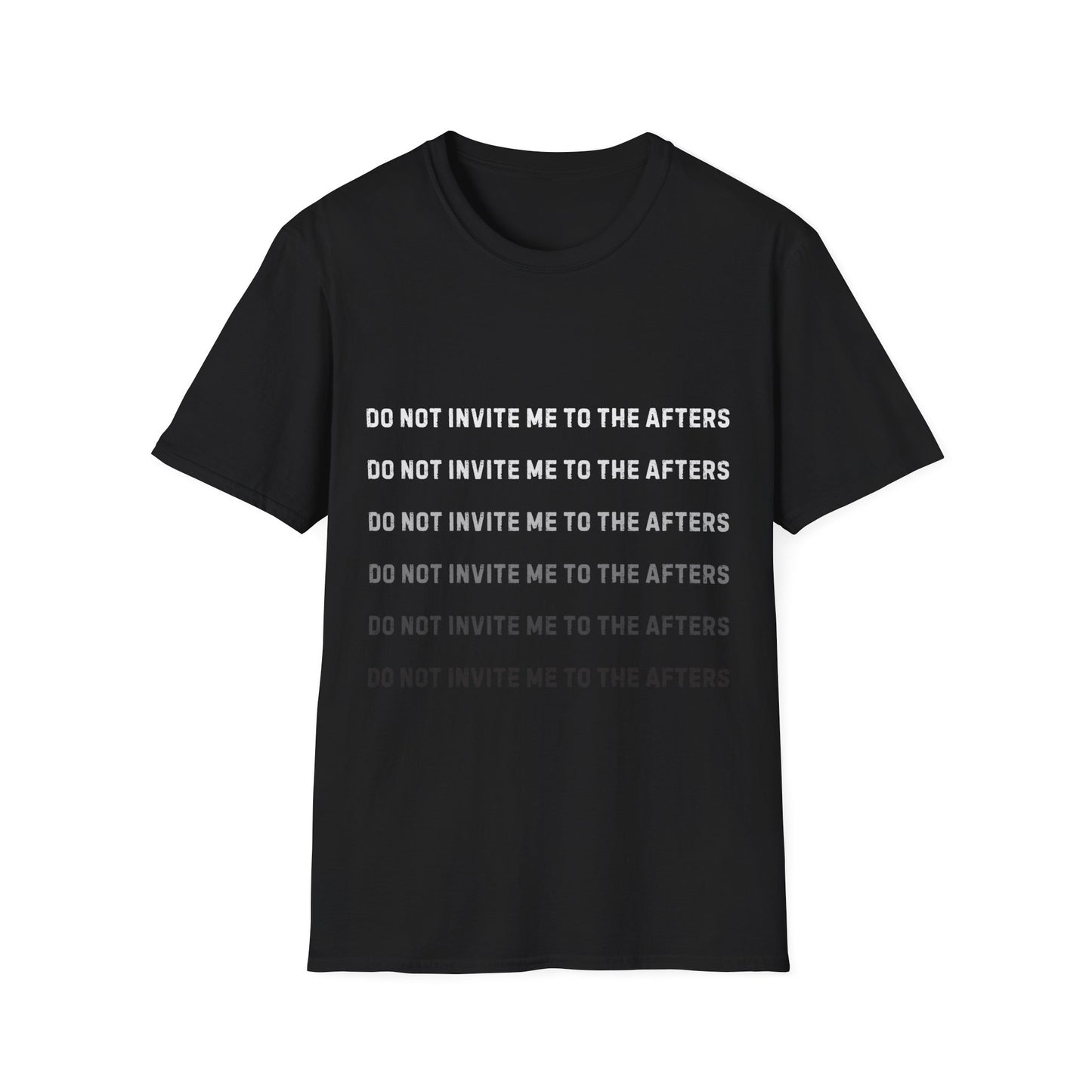 Do Not Invite Me To Afters T-Shirt
