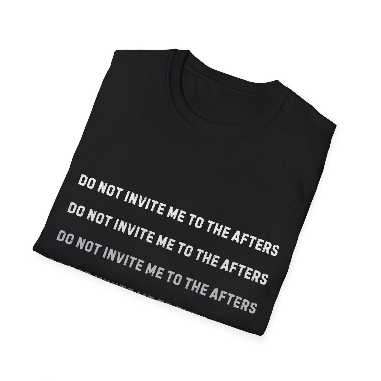 Do Not Invite Me To Afters T-Shirt