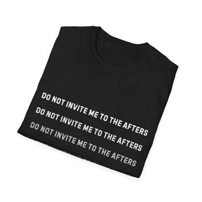 Do Not Invite Me To Afters T-Shirt