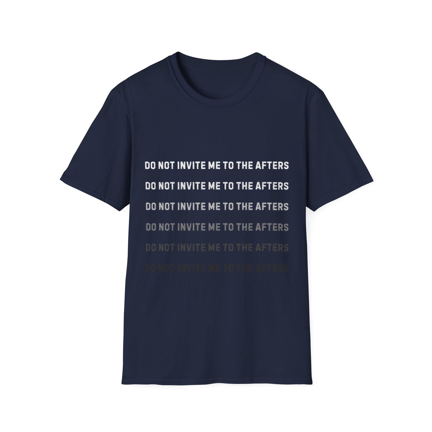 Do Not Invite Me To Afters T-Shirt