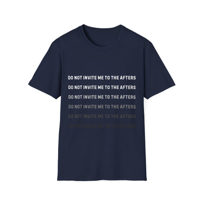 Do Not Invite Me To Afters T-Shirt