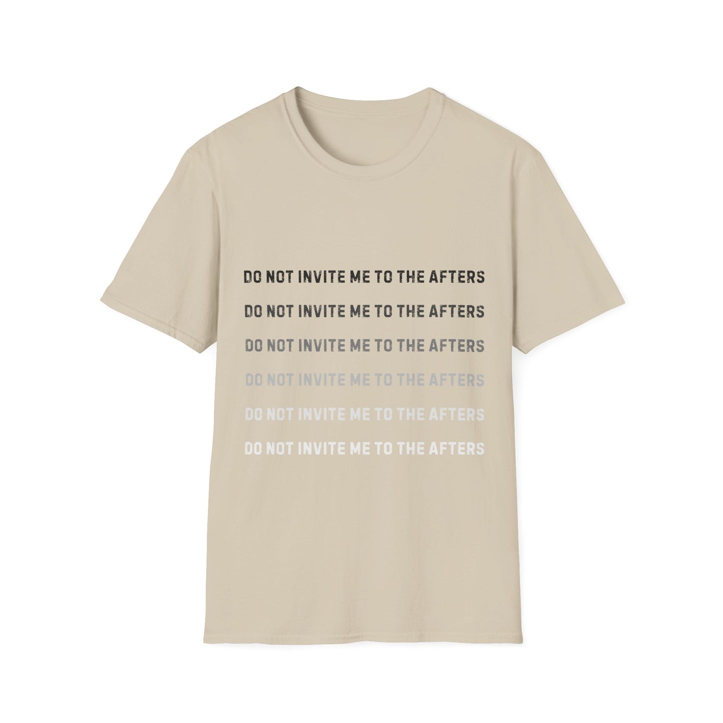Do Not Invite Me To Afters T-Shirt