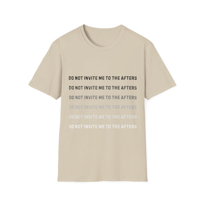 Do Not Invite Me To Afters T-Shirt
