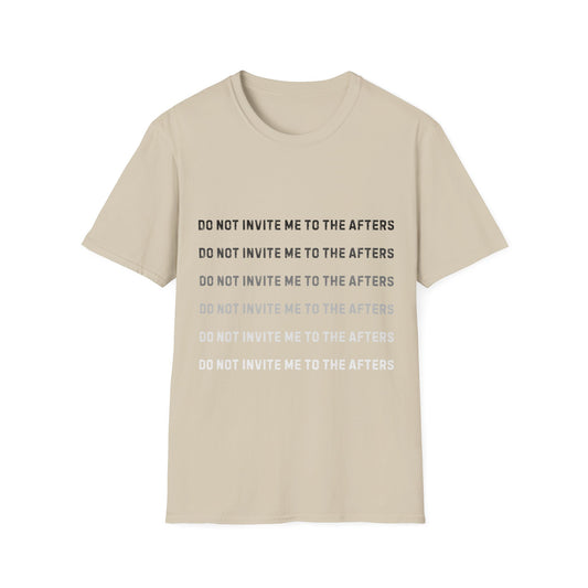 Do Not Invite Me To Afters T-Shirt
